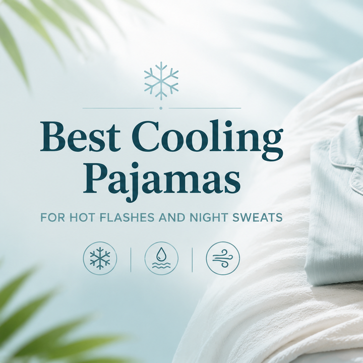 Best Cooling Pajamas for Hot Flashes and Night Sweats (2026)